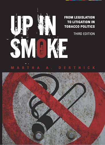 Up in Smoke: From Legislation to Litigation in Tobacco Politics von CQ Press